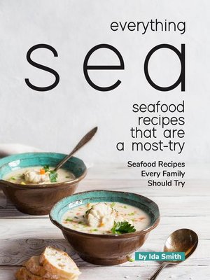 cover image of Everything Sea--Seafood Recipes that are a most-try